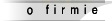 o firmie
